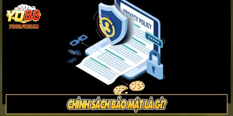 Chính sách bảo mật có gì đáng chú ý?